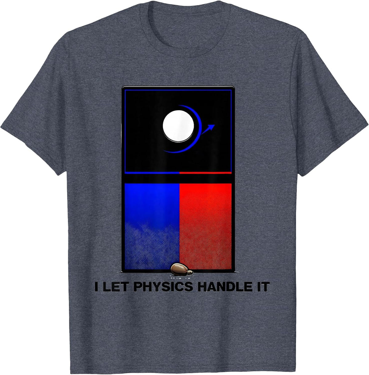 I Let Physics Handle It Funny Cornhole Player Gift T-Shirt - Heather Blue