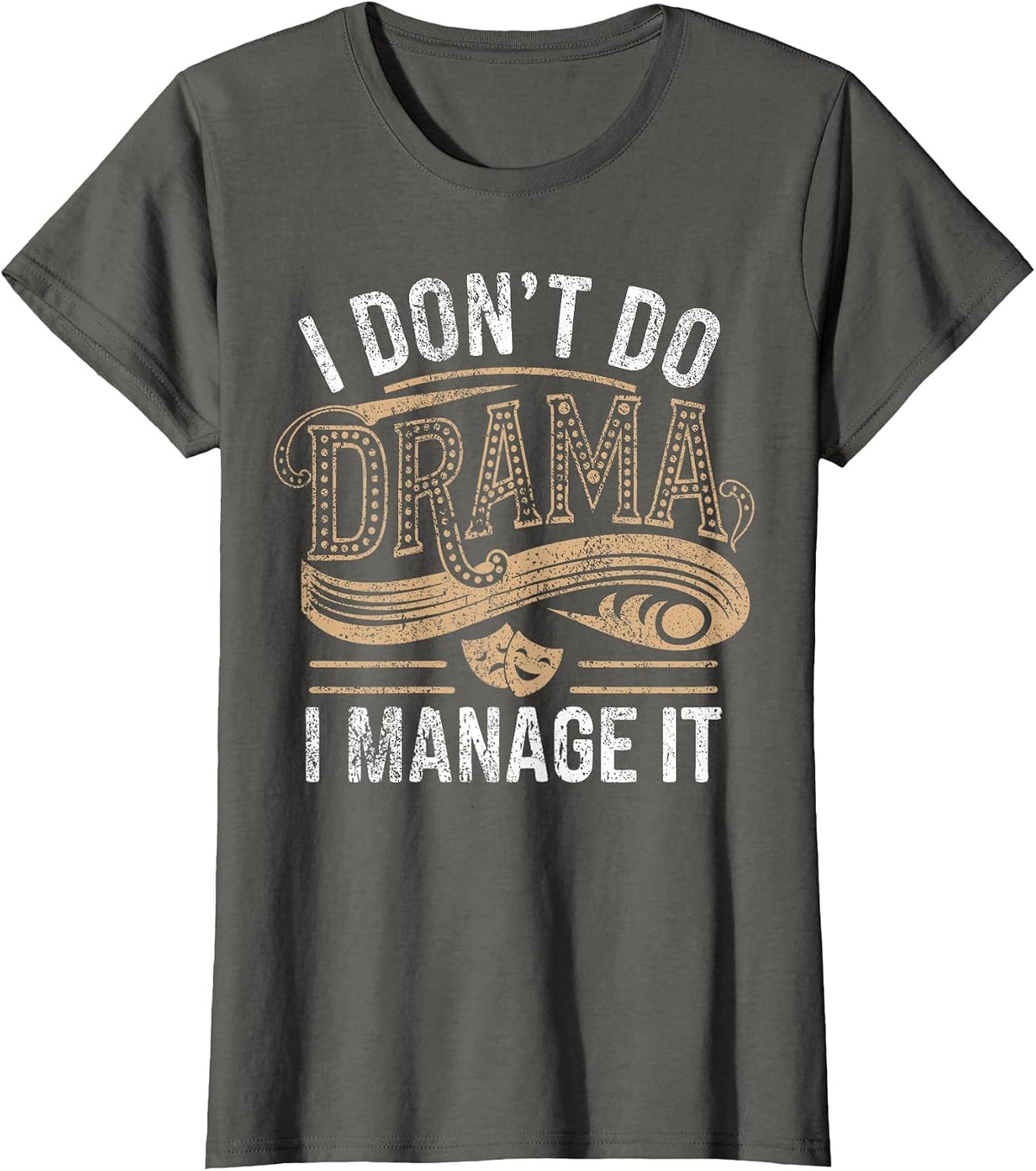 Stage Manager Don't Do Drama Funny Theatre Manager T-Shirt - Asphalt Grey