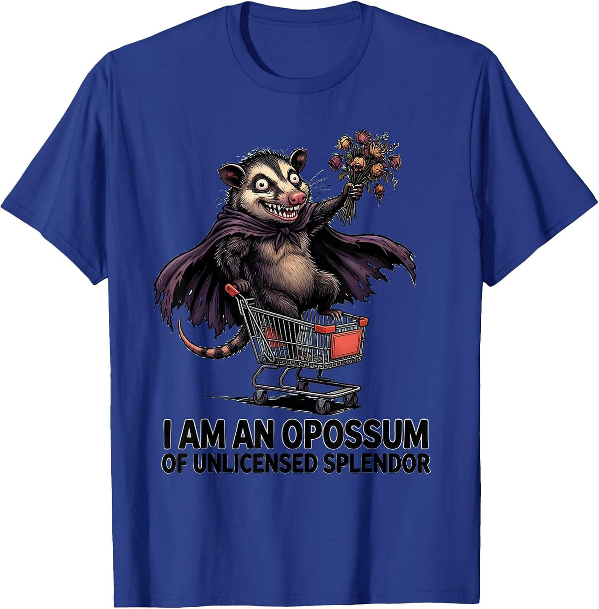 I Am An Opossum Of Unlicensed Splendor Funny Possum Lover T-Shirt - Royal Blue