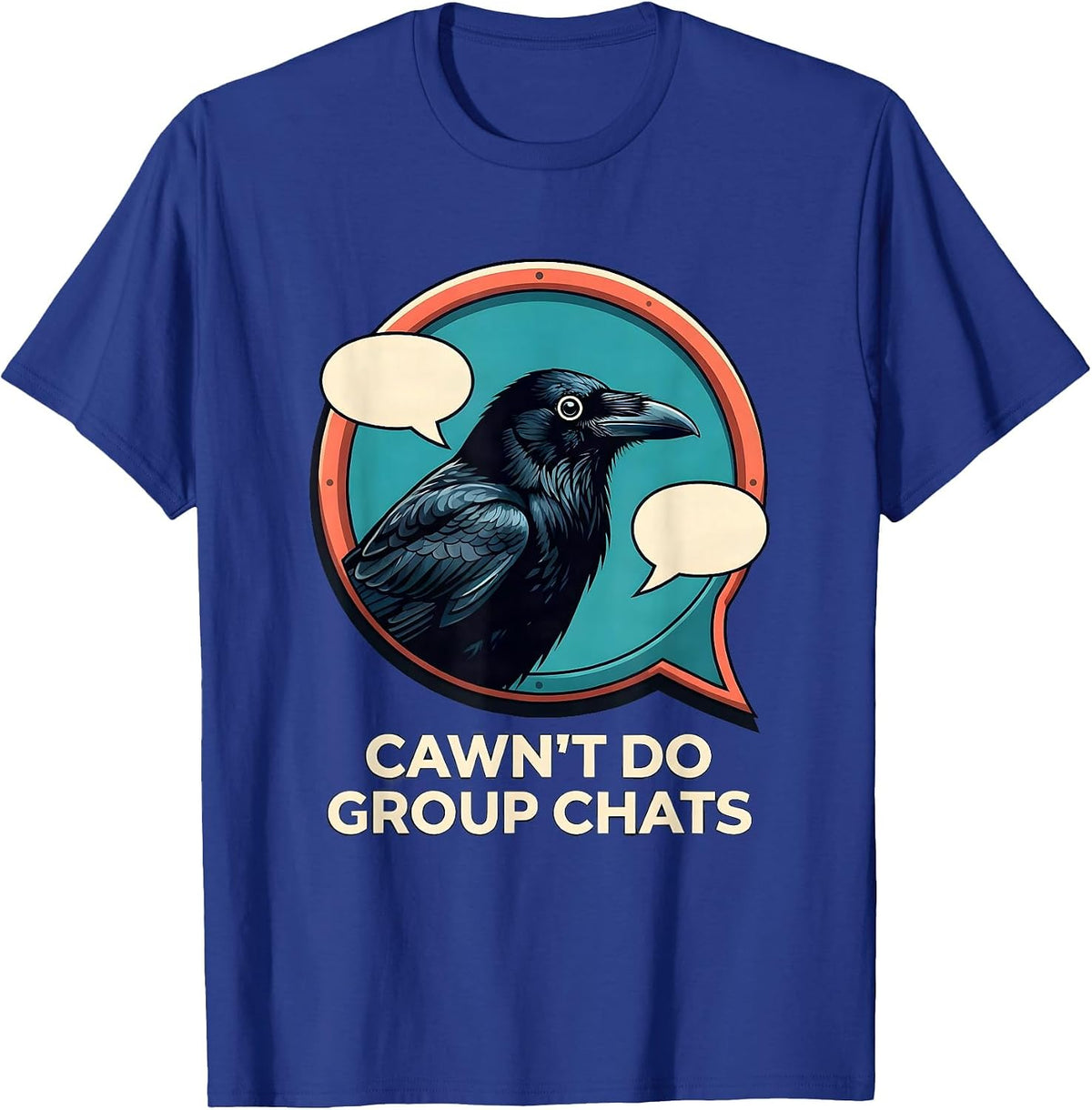 Men's Cawn't Do Group Chats Funny Crow Gothic Dark Humor T-Shirt - Royal Blue