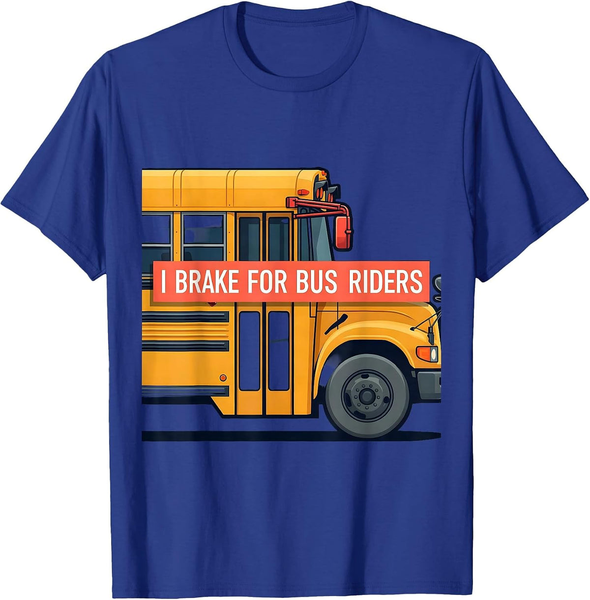 I Brake For Bus Riders Funny School Bus Driver Gift T-Shirt - Royal Blue
