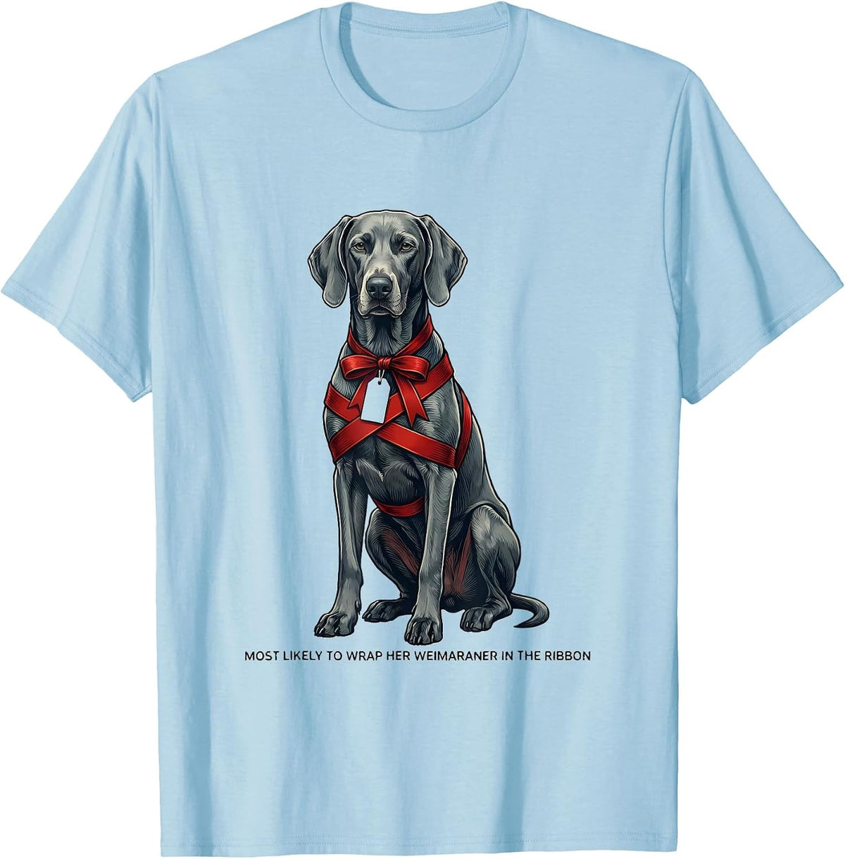 Men's Most Likely To Wrap Her Weimaraner In The Ribbon Christmas T-Shirt - Baby Blue
