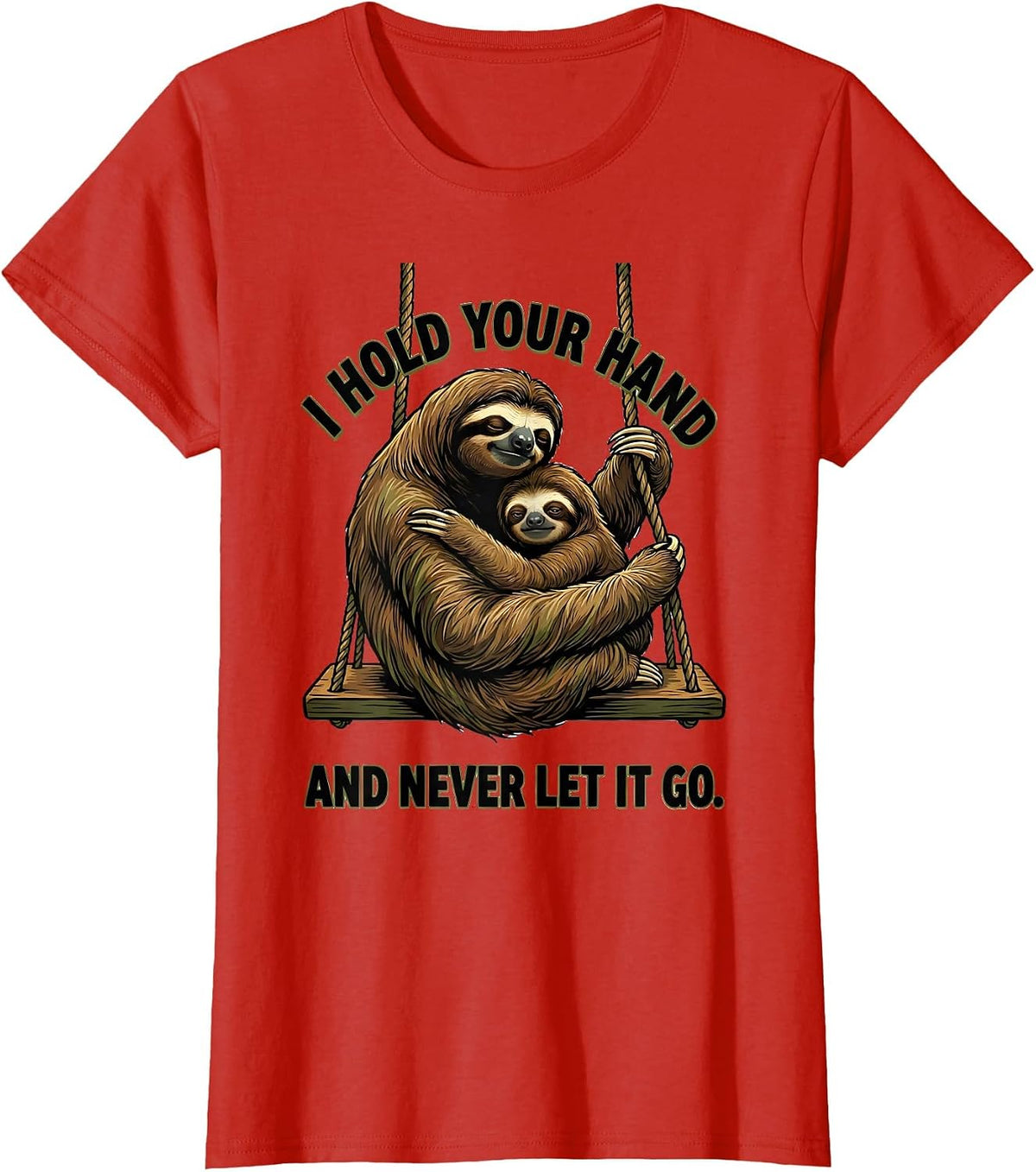 Women's I Hold Your Hand And Never Let It Go Funny Sloth Lover Gift T-Shirt - Red