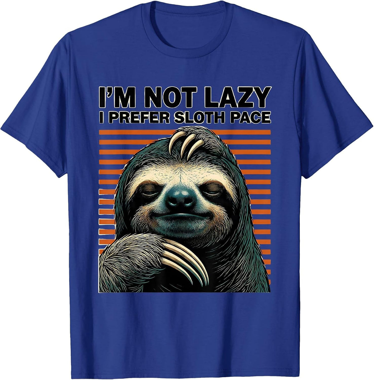 I'm Not Lazy I Prefer Sloth Pace Funny Sloth Lover Gift T-Shirt - Royal Blue