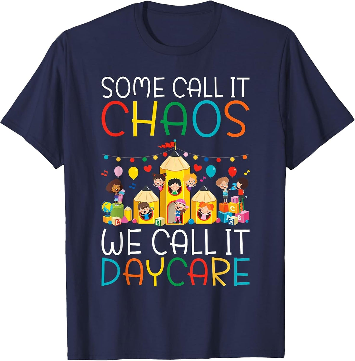 Some Call it Chaos we Call it Daycare Teacher T-Shirt - Navy Blue