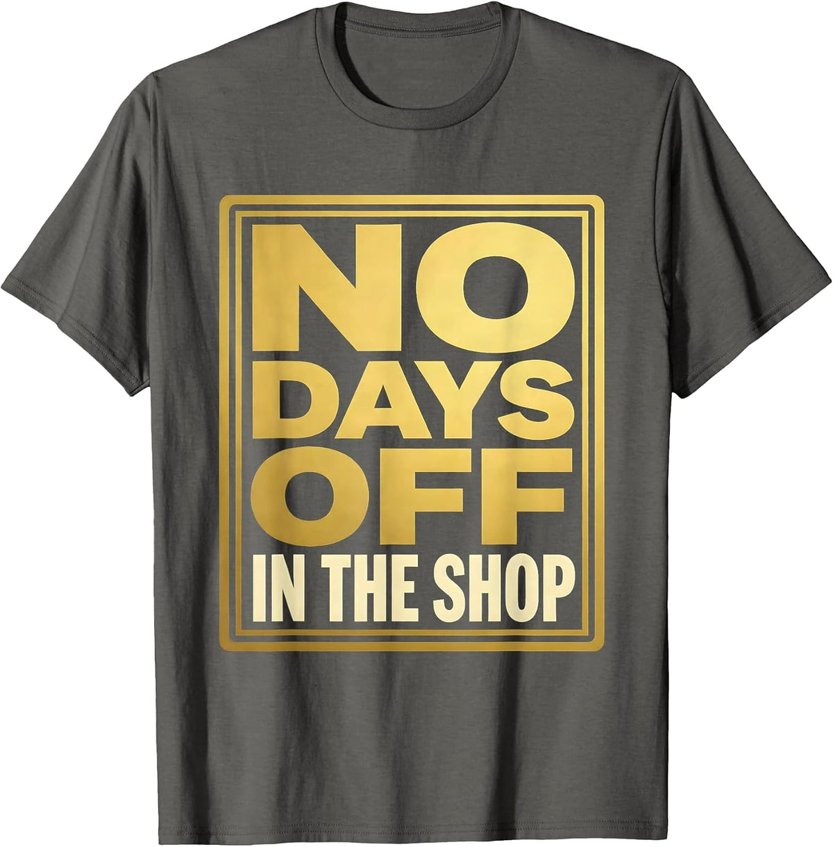 No Days Off In The Shop Mechanic Design T-Shirt - Asphalt Grey