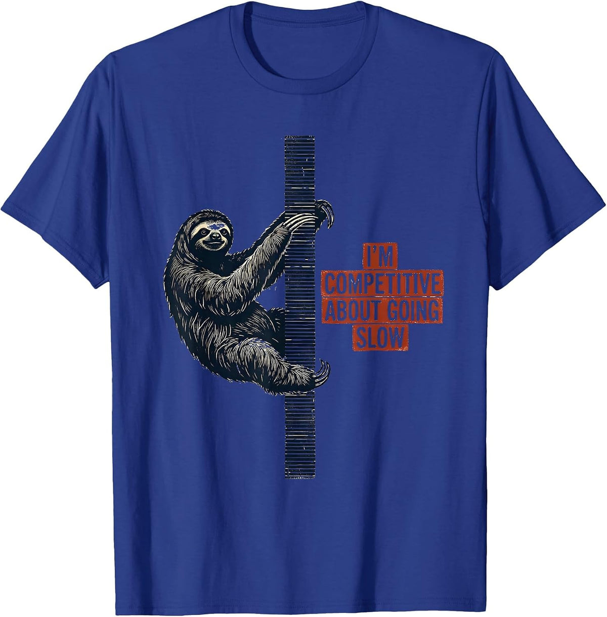 I'm Competitive About Going Slow Funny Sloth Lover Humor T-Shirt - Royal Blue