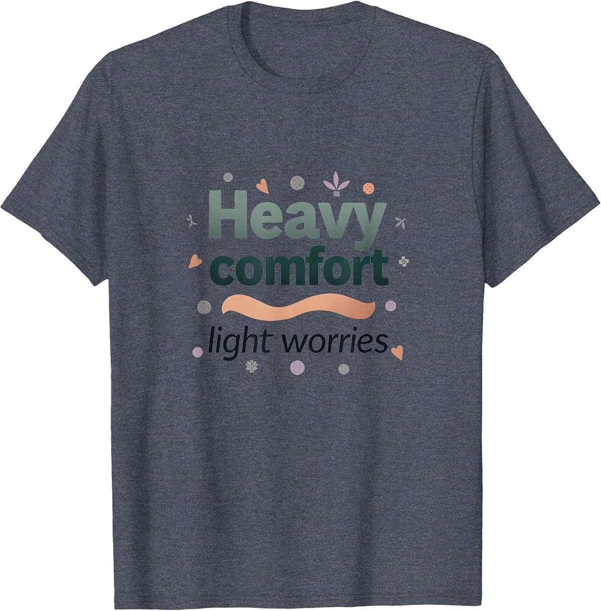 Heavy Comfort Light Worries Anxiety Relief Design T-Shirt - Heather Blue