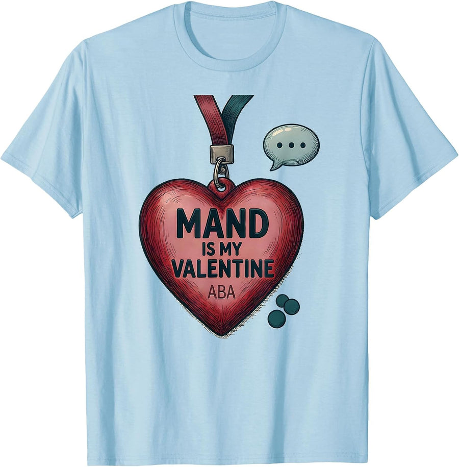 Men's Mand Is My Valentine ABA Behavior Analyst RBT Therapist T-Shirt - Baby Blue