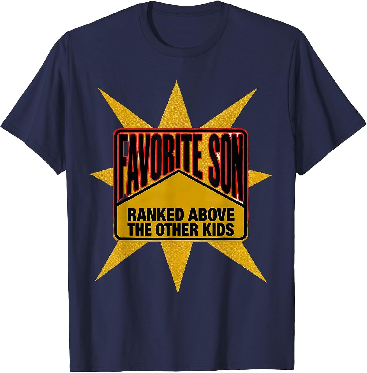 Favorite Son Ranked Above The Other Kids Funny T-Shirt - Navy Blue