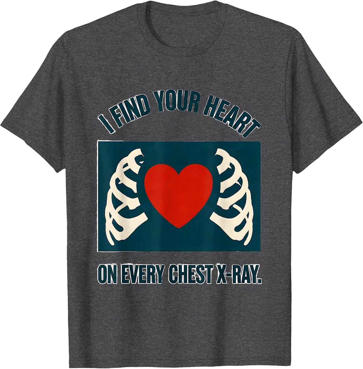 Men's I Find Your Heart On Every Chest X-Ray Funny Radiology Tech T-Shirt - Dark Heather Grey