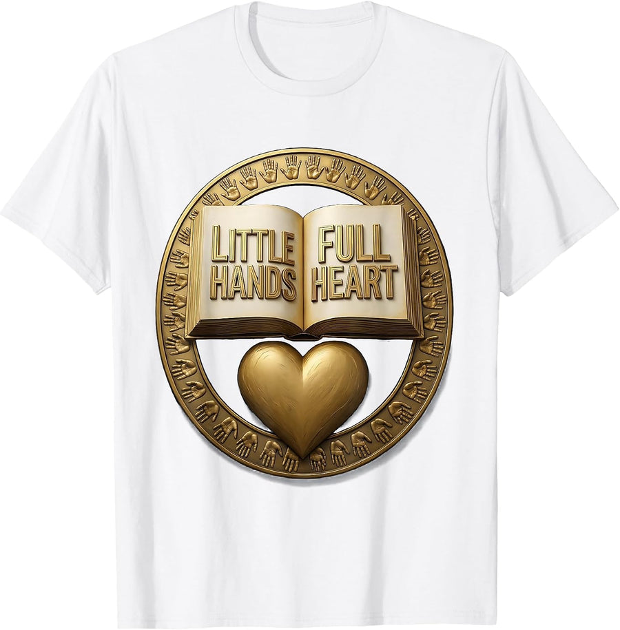 Little Hands Full Heart Preschool Teacher Design T-Shirt - White