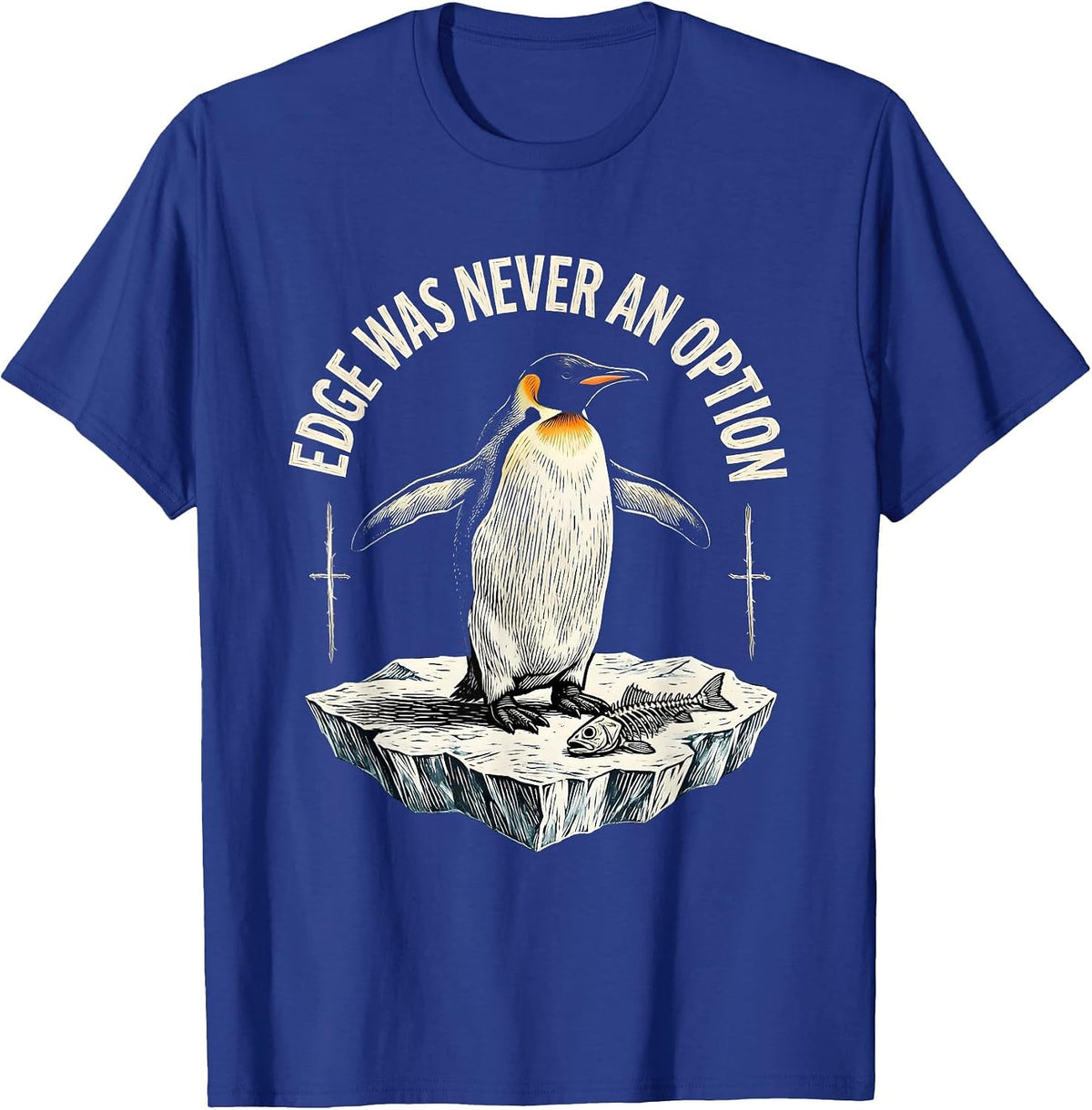 Men's Edge Was Never An Option Funny Flightless Bird Meme Humor T-Shirt - Royal Blue