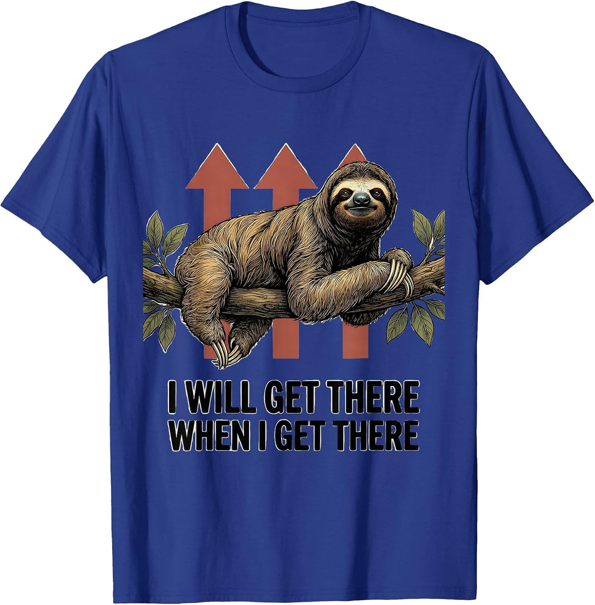 I Will Get There When I Get There Funny Sloth Lover Lazy T-Shirt - Royal Blue