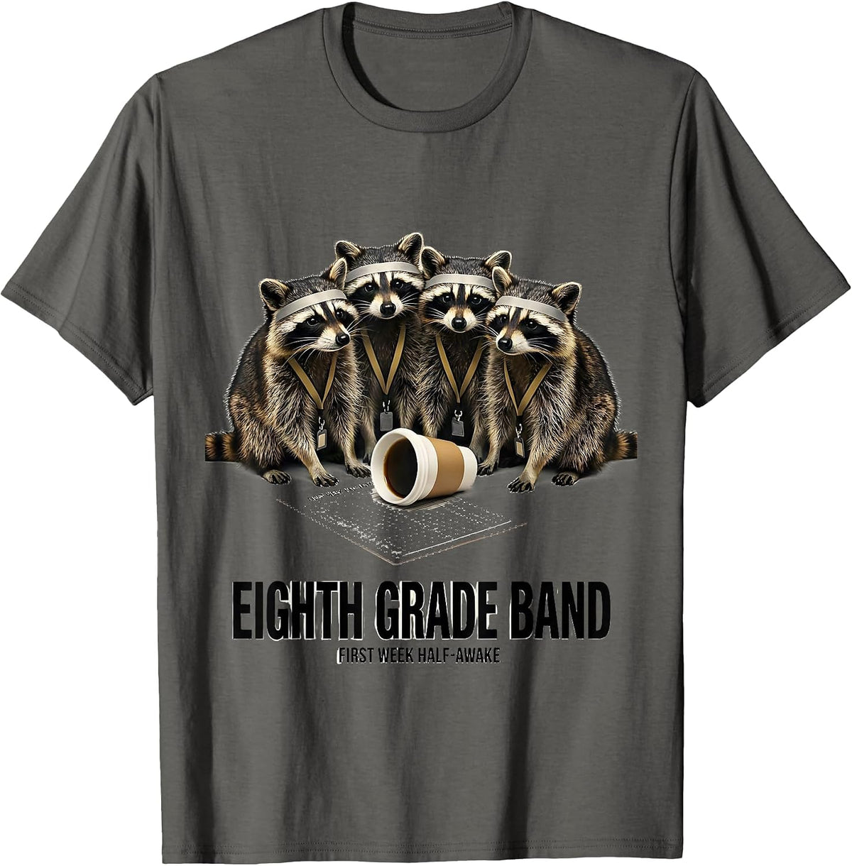 Eighth Grade Band — First Week Half-Awake Teacher T-Shirt - Asphalt Grey