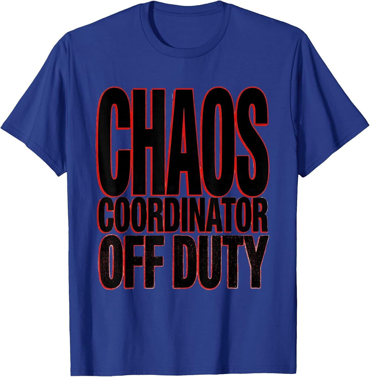Chaos Coordinator Off Duty Funny Design T-Shirt - Royal Blue
