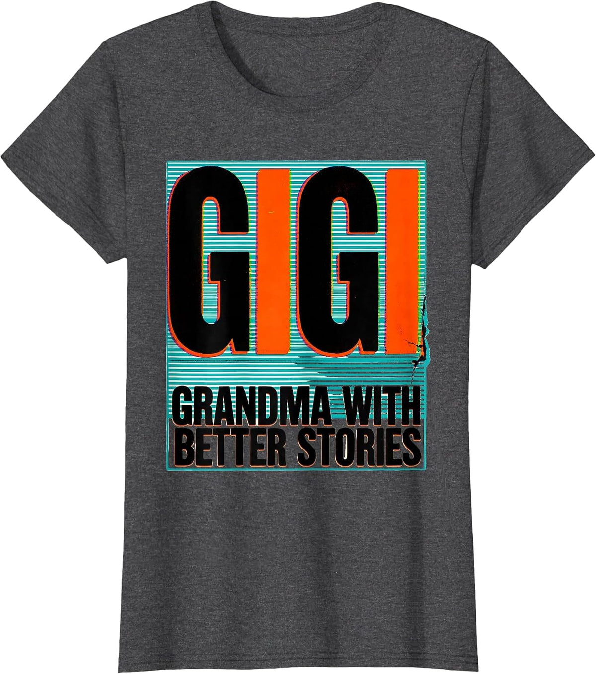 Women's Gigi Grandma With Better Stories Funny Grandma Gift T-Shirt - Dark Heather Grey