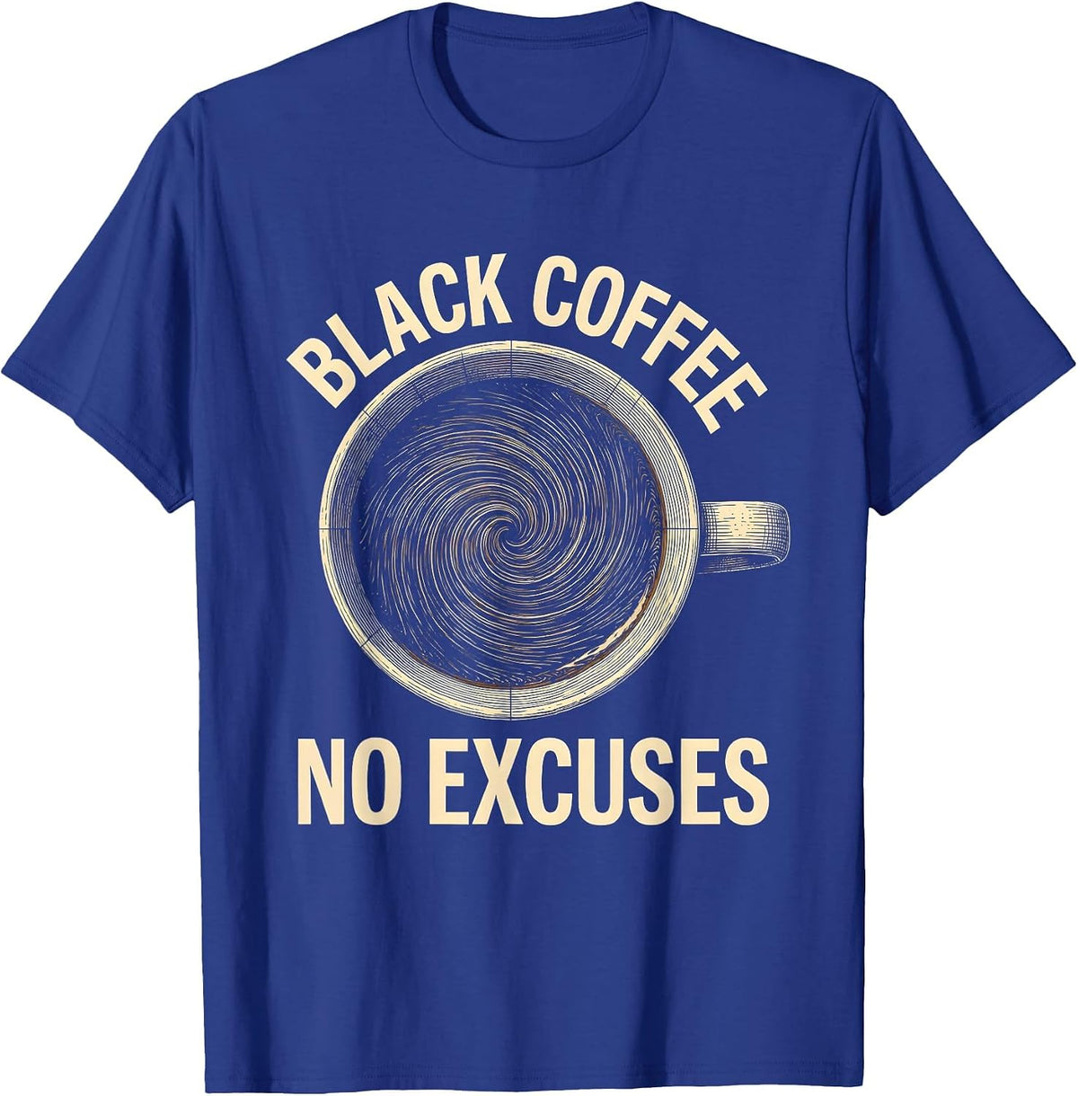 Black Coffee No Excuses Bold Caffeine Design T-Shirt - Royal Blue