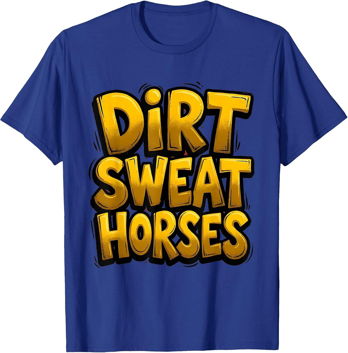 Dirt Sweat and Horses Equestrian Riding Design T-Shirt - Royal Blue