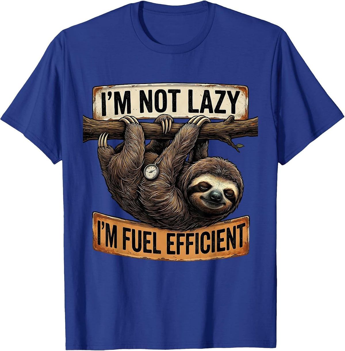 I'm Not Lazy, I'm Fuel Efficient Funny Sloth Animal Lover T-Shirt - Royal Blue