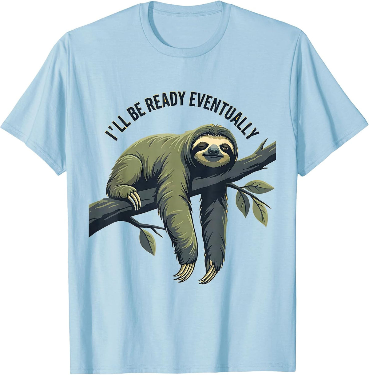 Men's I'll Be Ready Eventually Funny Sloth Lover Lazy Humor T-Shirt - Baby Blue