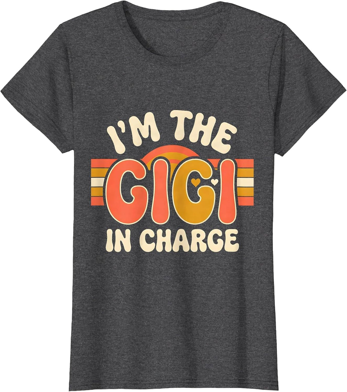 Women's I'm The Gigi In Charge Retro 70s Grandma Humor Gift T-Shirt - Dark Heather Grey