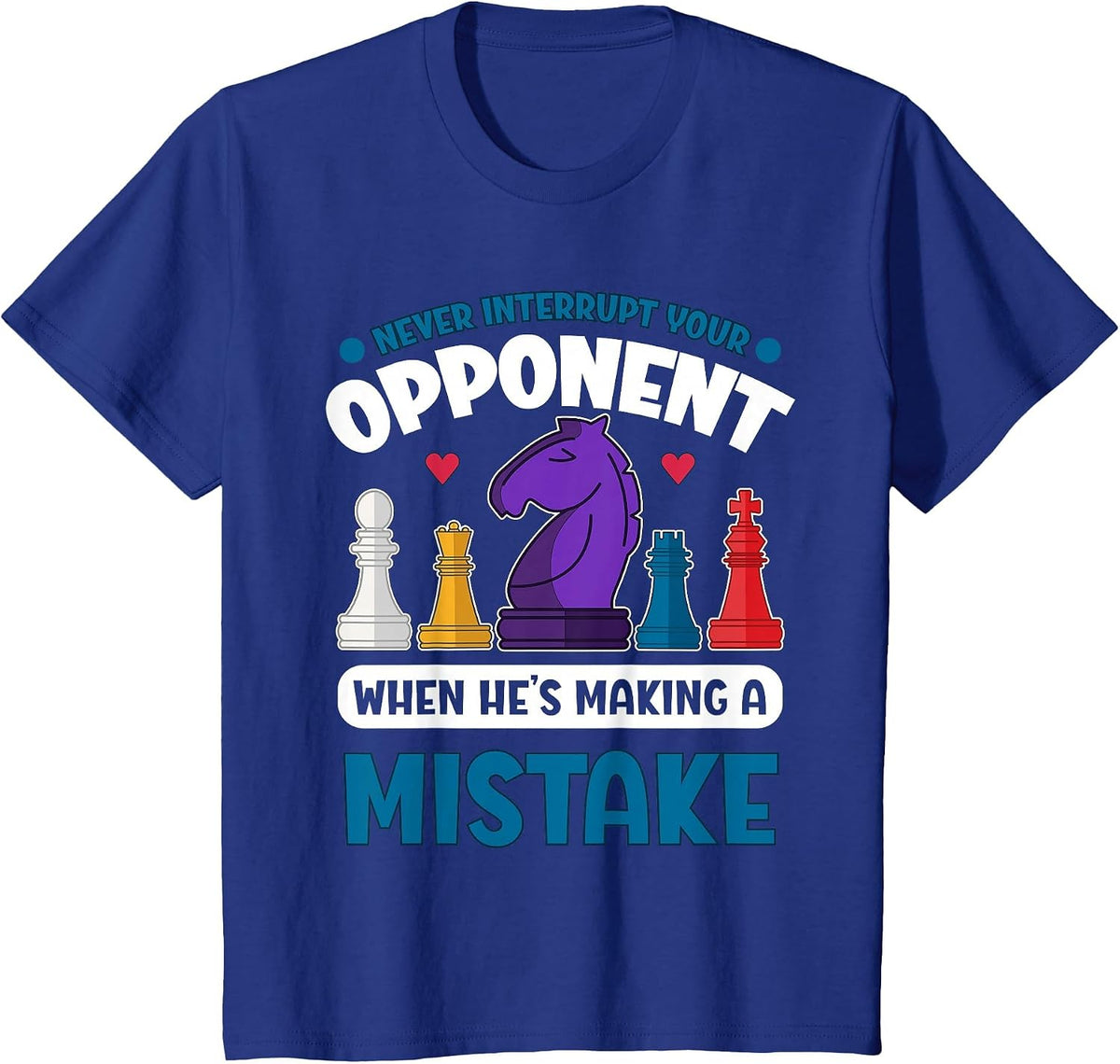 Chess Player Never Interrupt Your Opponent T-Shirt - Royal Blue