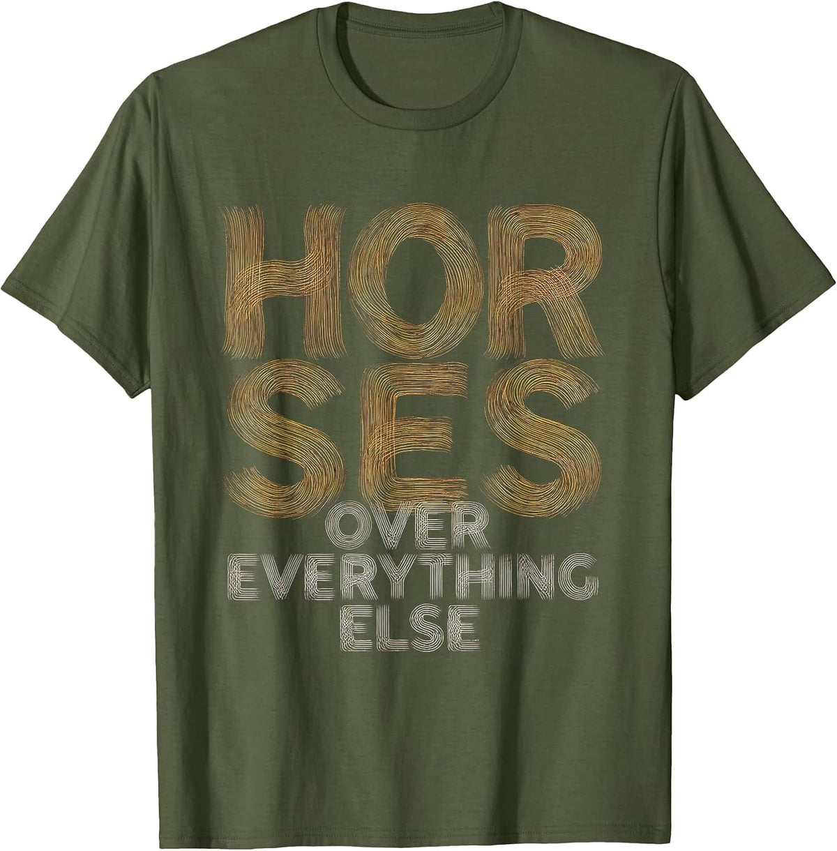 Horses Over Everything Else Cowboy Design T-Shirt - Olive Green