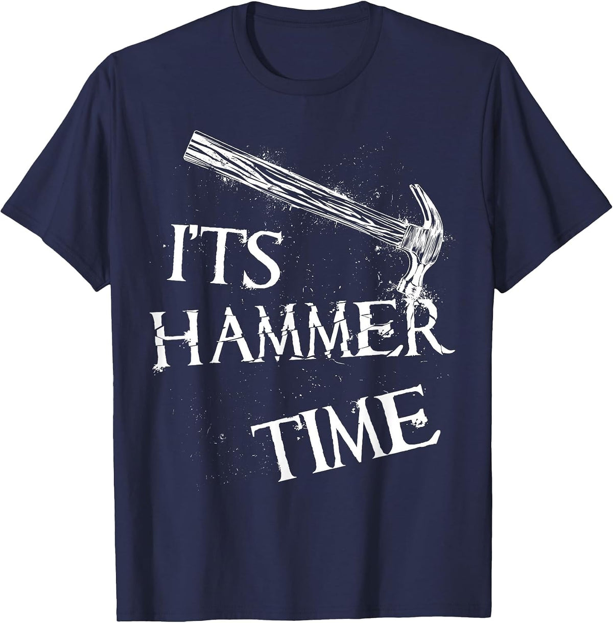 Its Hammer Time Carpenter or Tradesmen T-Shirt - Navy Blue