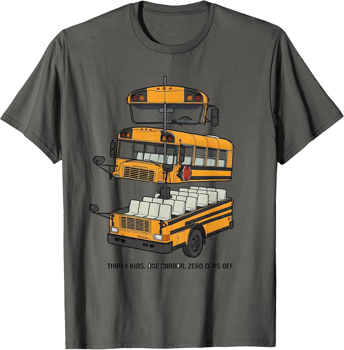 Thirty Kids One Mirror Zero Days Off Funny School Bus Driver T-Shirt - Asphalt Grey