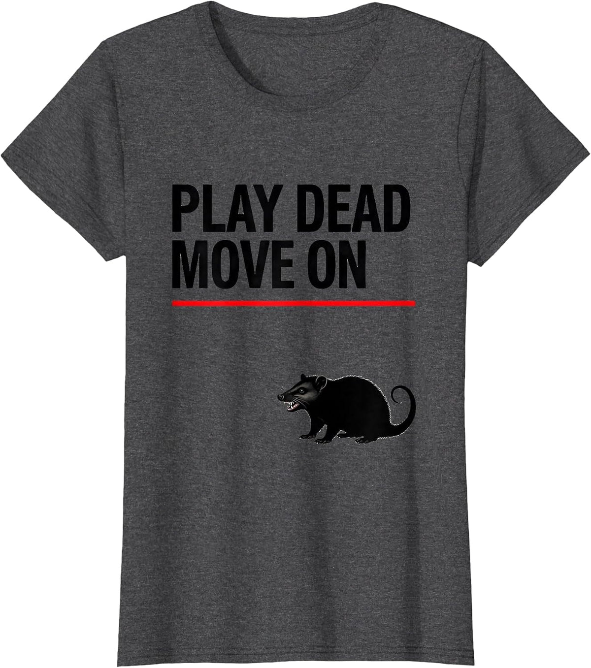 Women's Play Dead Move On Funny Opossum Meme Animal Lover Humor T-Shirt - Dark Heather Grey