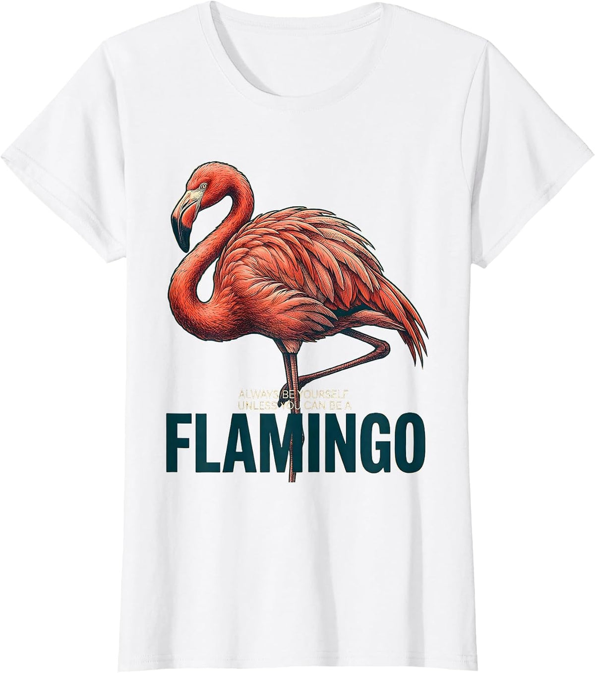 Women's Always Be Yourself Unless You Can Be A Flamingo Funny T-Shirt - White