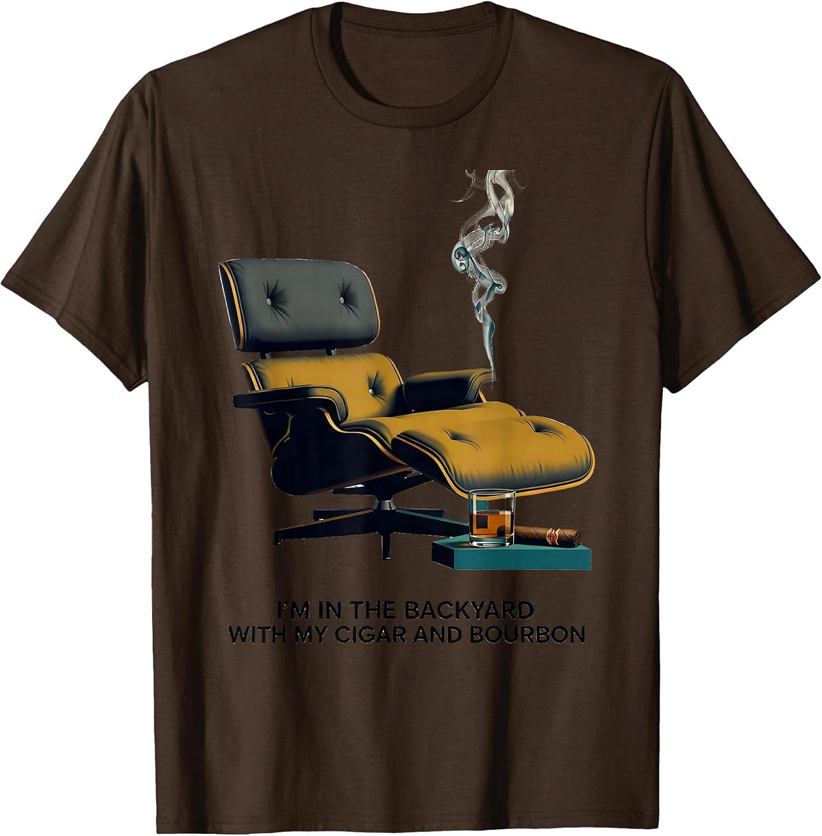 Men's I'm In The Backyard With My Cigar And Bourbon Funny T-Shirt - Brown