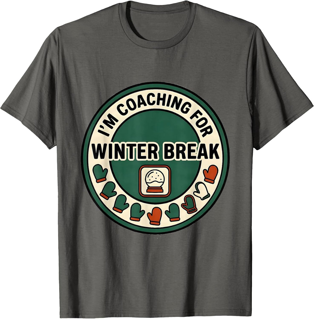 I'm Coaching For Winter Break Funny Teacher Winter Break T-Shirt - Asphalt Grey