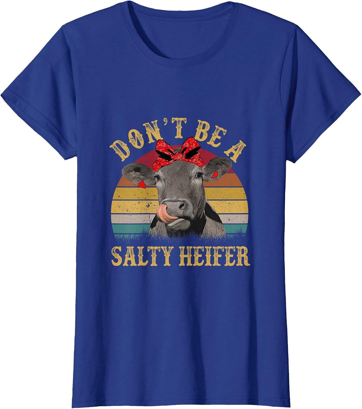 Don't Be A Salty Heifer Funny Cows Lover Vintage Farm T-Shirt - Royal Blue