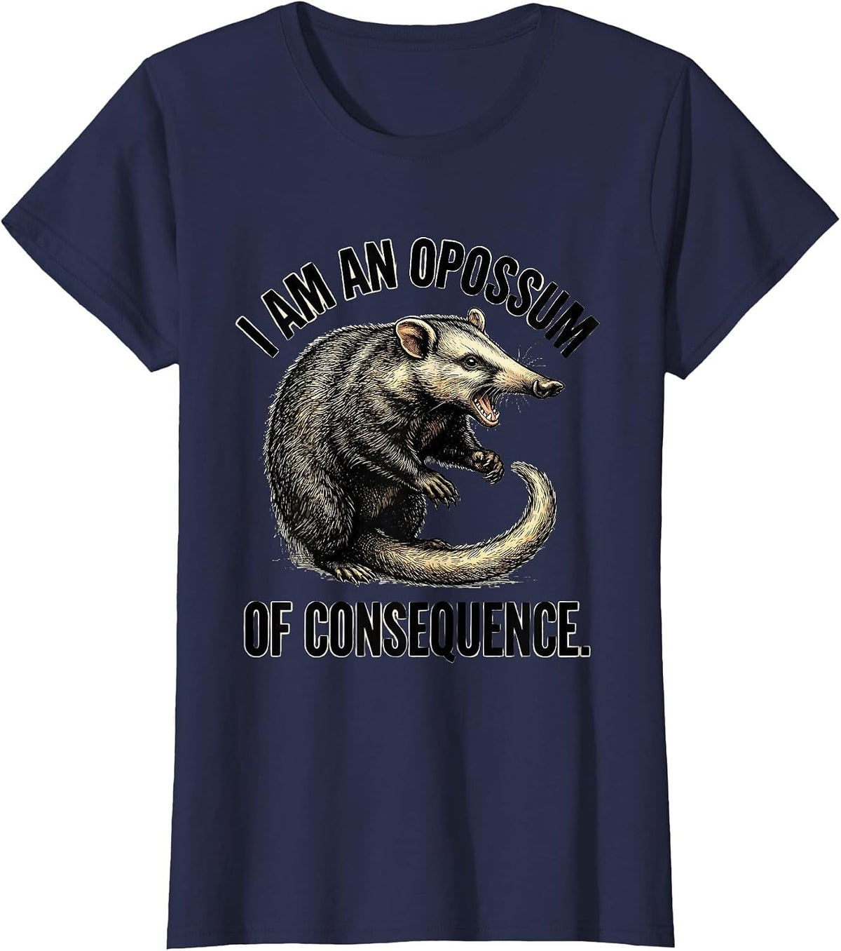 Women's I Am An Opossum Of Consequence Funny Opossum Trash Panda T-Shirt - Navy Blue