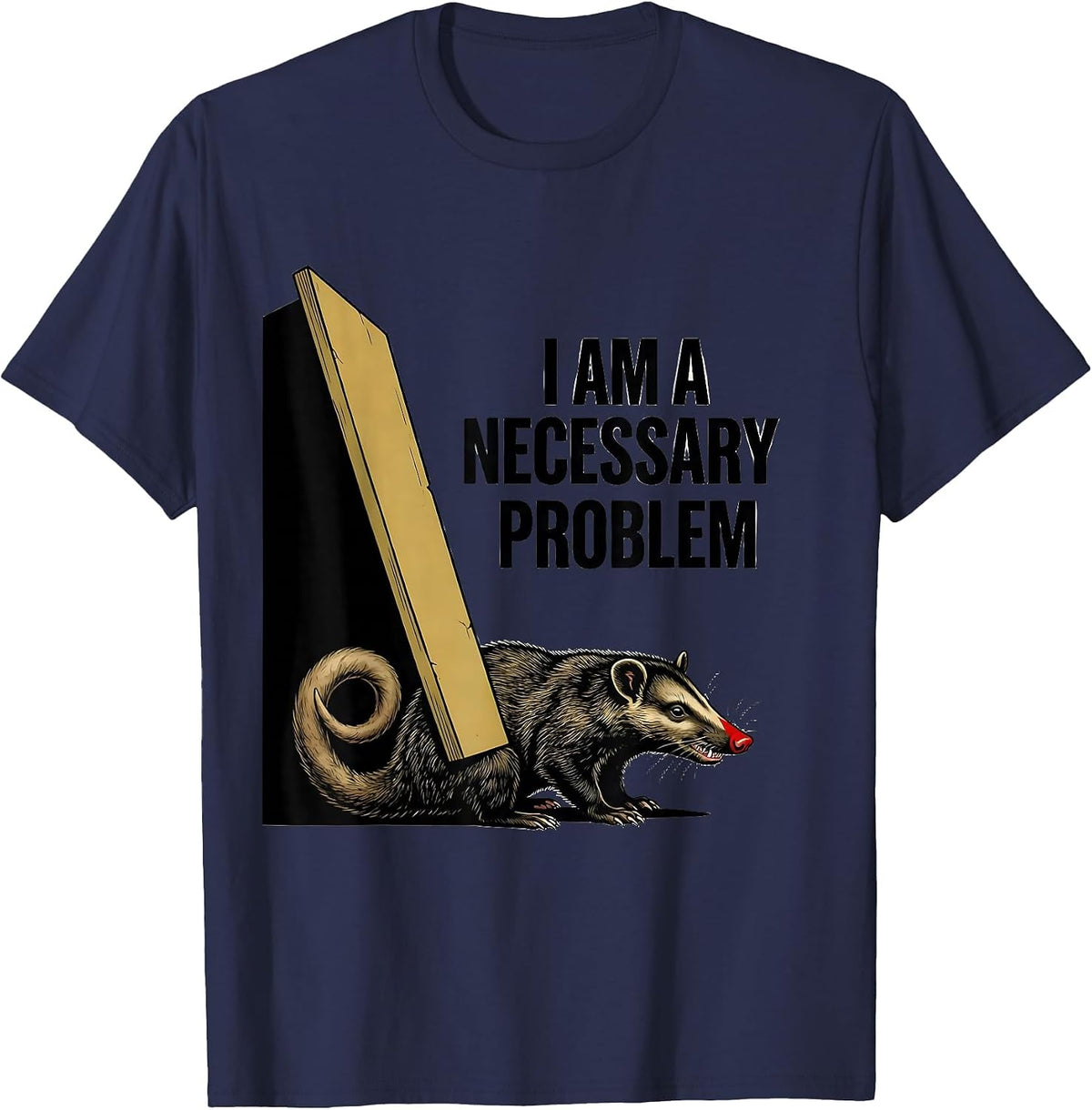 I Am A Necessary Problem Funny Opossum Possum Lover Deadpan T-Shirt - Navy Blue