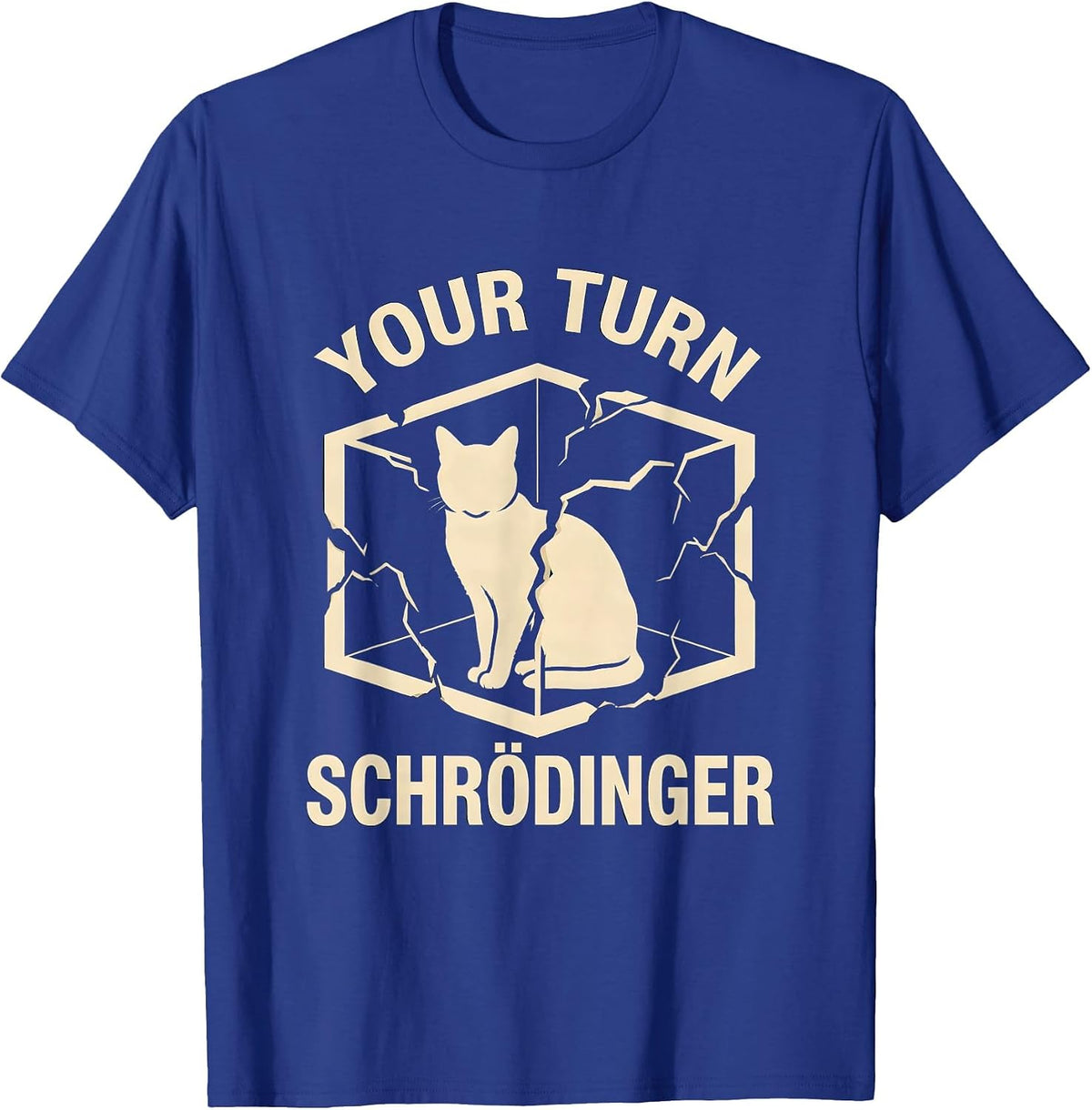 Men's Your Turn Schrödinger Funny Quantum Physics Science Geek T-Shirt - Royal Blue
