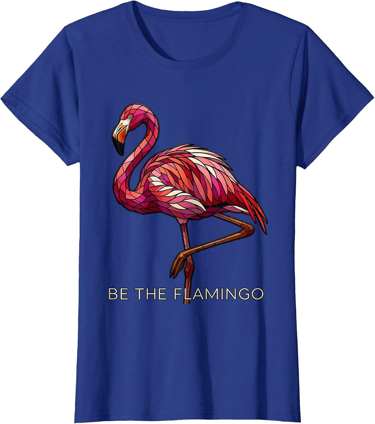 Women's Be the Flamingo Bold Statement Design T-Shirt - Royal Blue