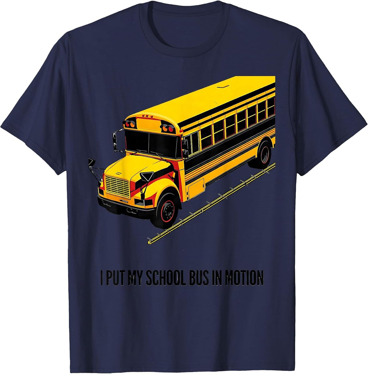 Men's I Put My School Bus In Motion Funny Bus Driver Humor T-Shirt - Navy Blue