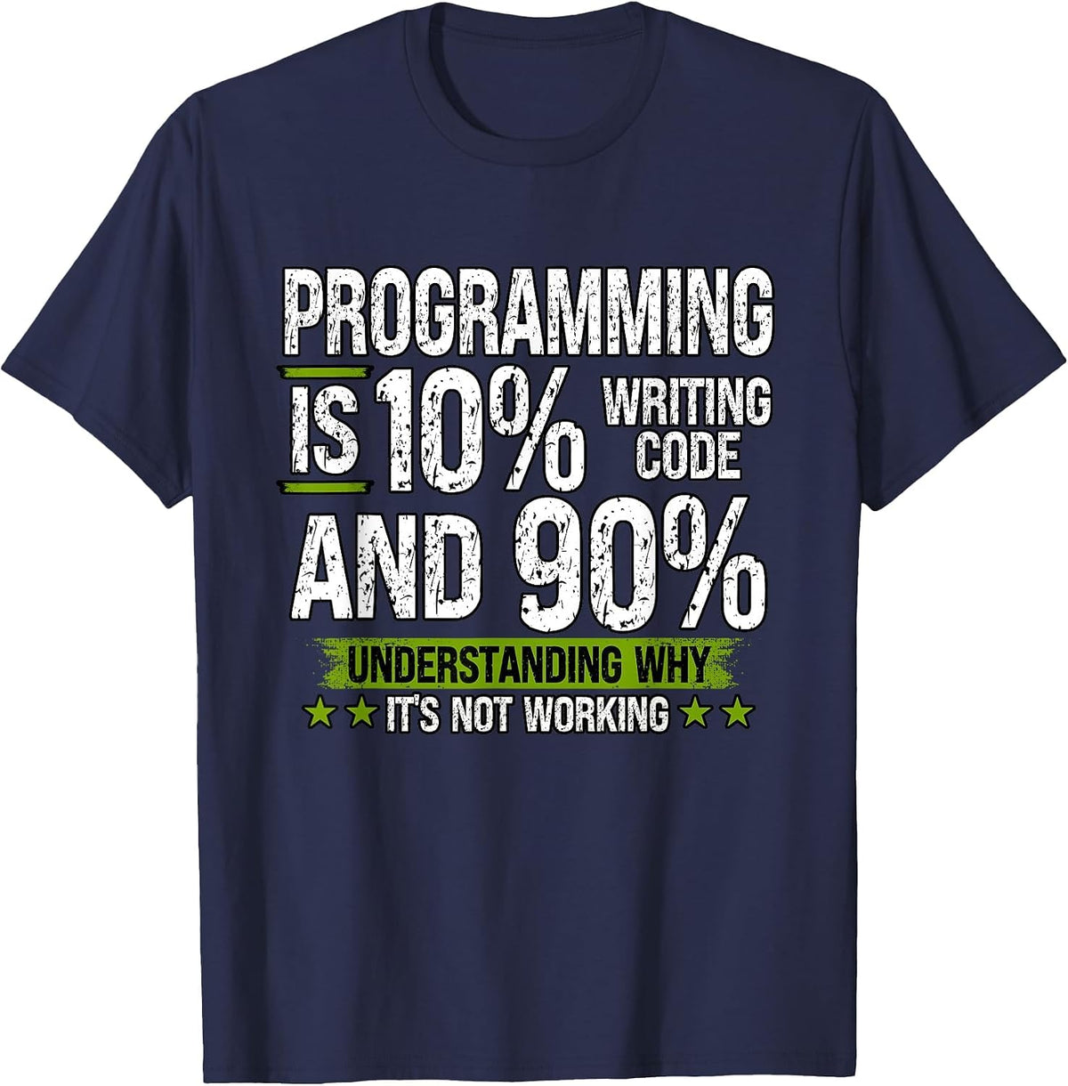Programming is 10% Writing Code and 90% Understanding T-Shirt - Navy Blue