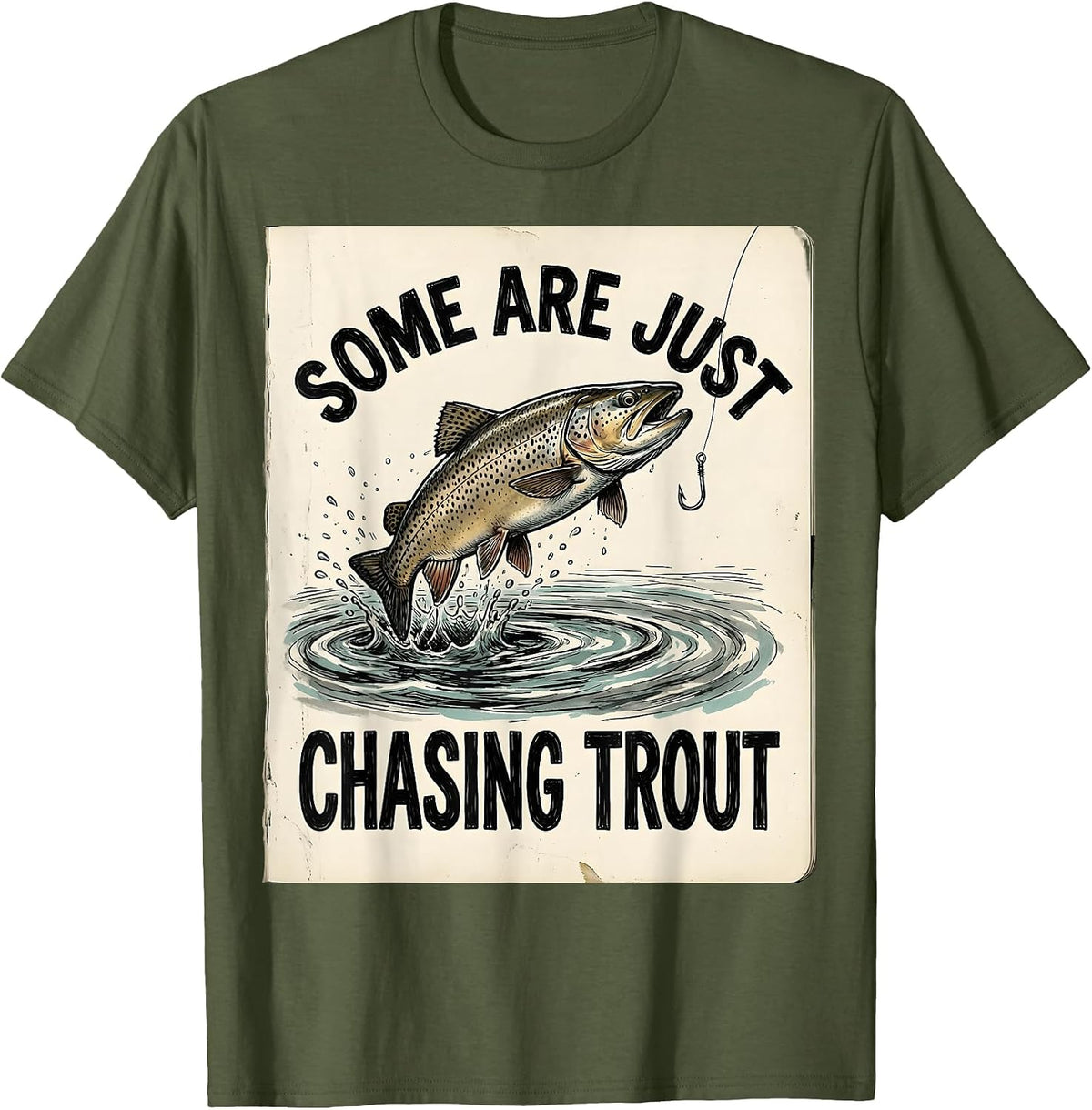 Some Are Just Chasing Trout Fishing Design T-Shirt - Olive Green