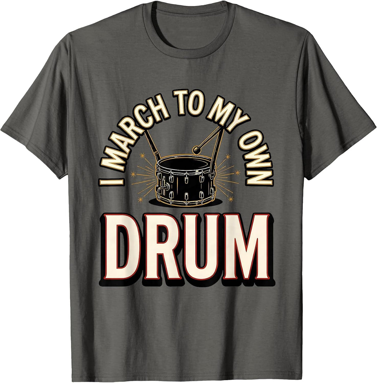 Men's I March To My Own Drum Funny Drummer Marching Band T-Shirt - Asphalt Grey