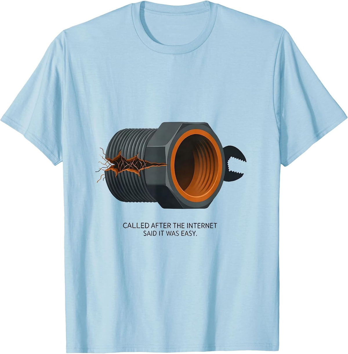Men's Called After The Internet Said It Was Easy Funny Plumber T-Shirt - Baby Blue