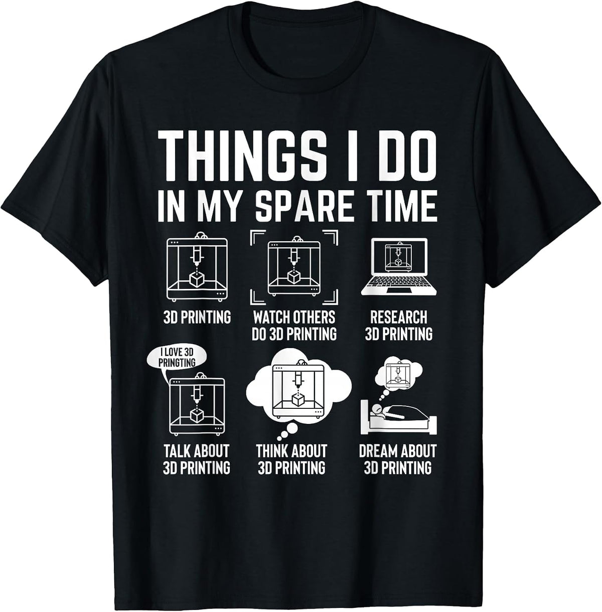 Things I do in My Spare time 3D Printing 3D Printer T-Shirt - Black