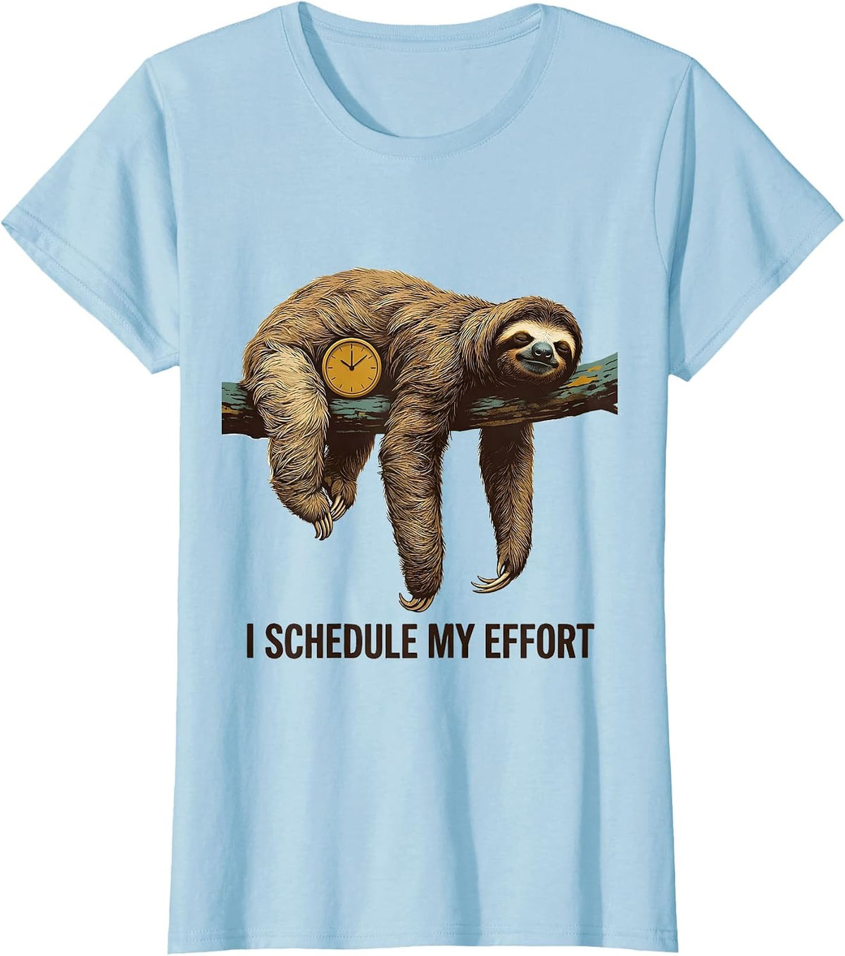 Women's I Schedule My Effort Funny Sloth Humor Gift for Sloth Lovers T-Shirt - Baby Blue