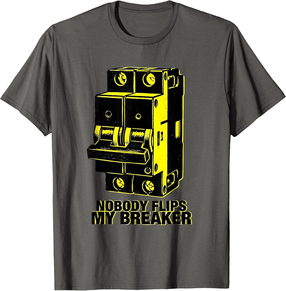 Nobody Flips My Breaker Funny Electrician Novelty Gift T-Shirt - Asphalt Grey