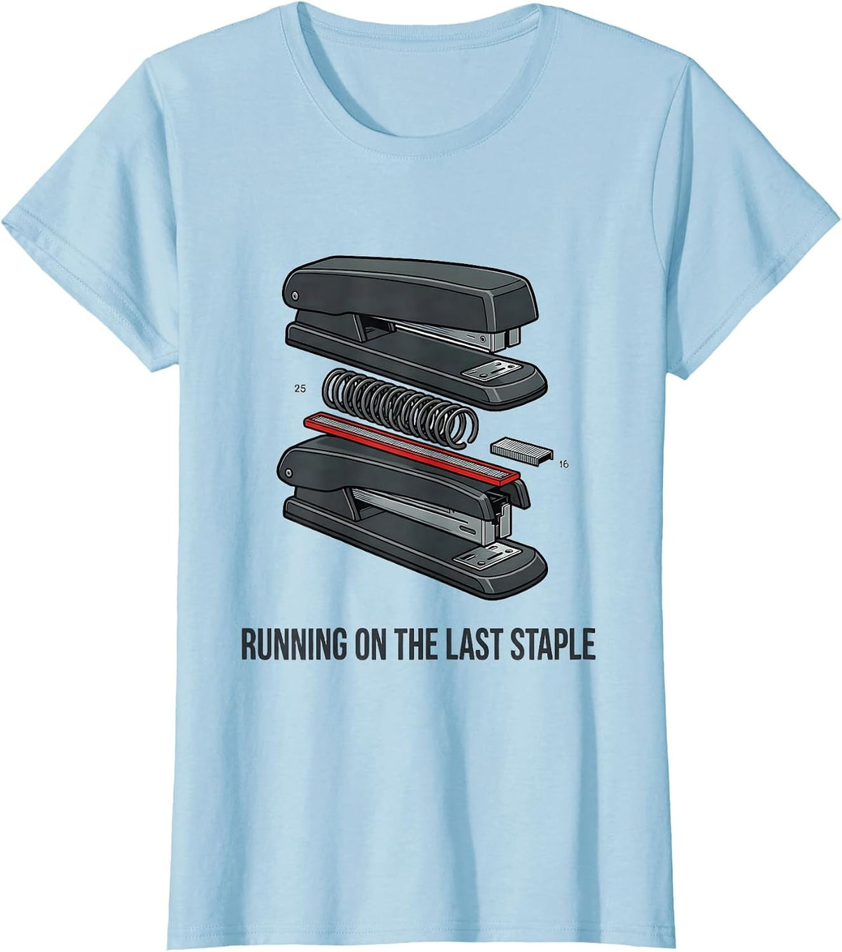 Women's Running On The Last Staple Funny Teacher Sarcastic Humor T-Shirt - Baby Blue