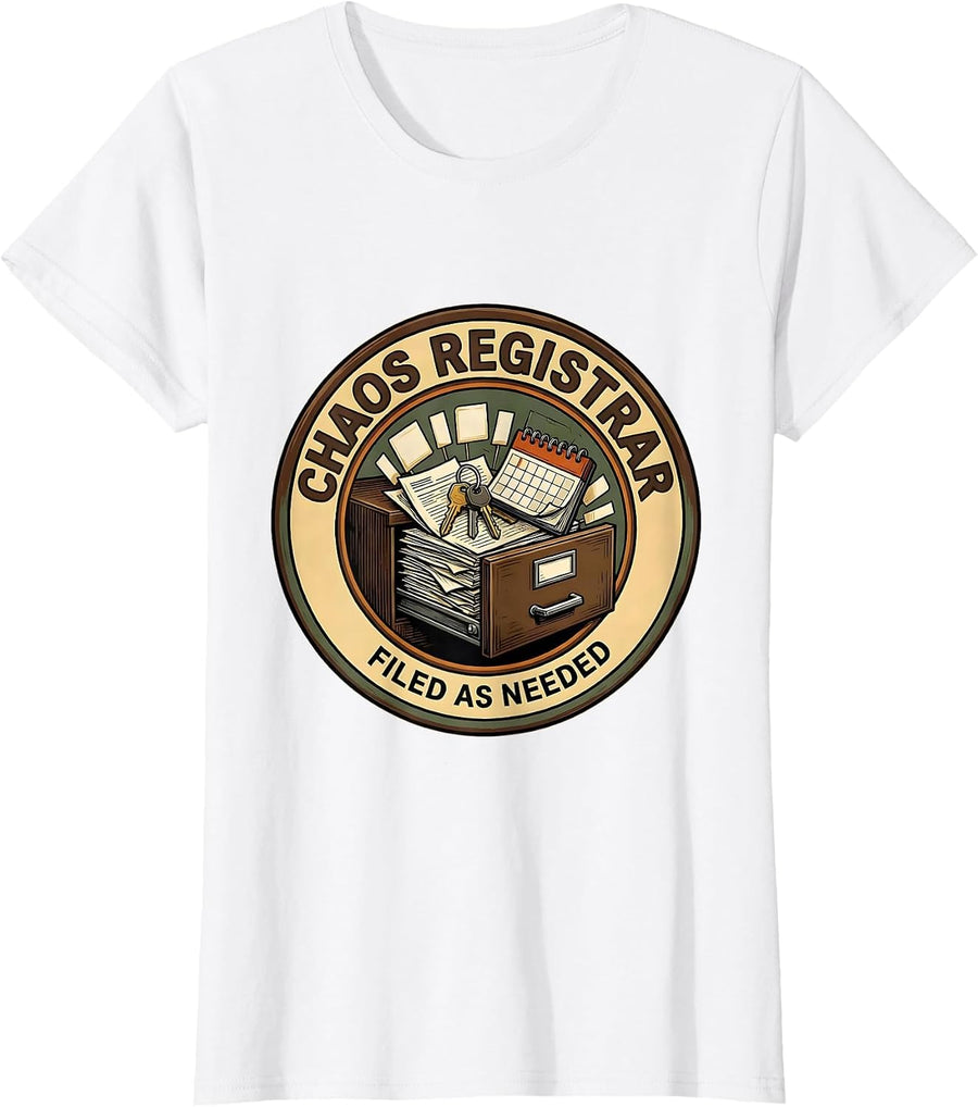 Women's Chaos Registrar Filed As Needed Funny Sarcastic Humor T-Shirt - White