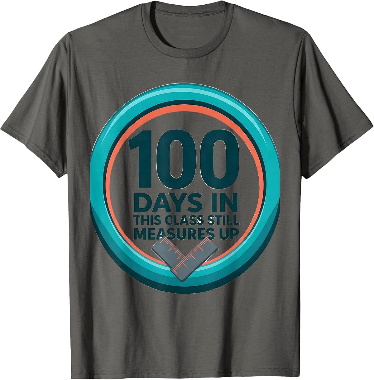 100 Days In, This Class Still Measures Up Teacher T-Shirt - Asphalt Grey